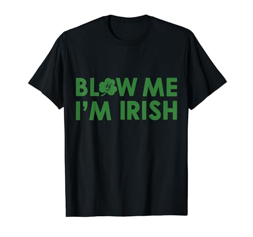 Blow Me I'm Irish Funny Saint Patrick's Day �V���c �A�C�������h T�V���c