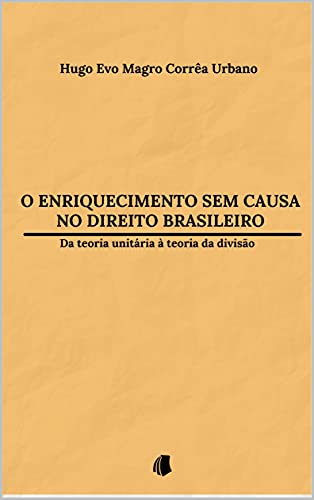 O enriquecimento sem causa no Direito brasileiro: da teoria unitária à teoria da divisão