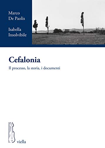 Cefalonia: Il processo, la storia, i document