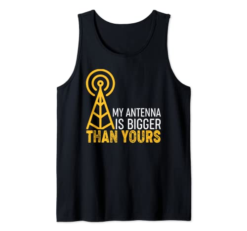 Ham Radio Operator - My Antenna Is Bigger Than Yours Tank Top