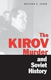 Kirov Murder and Soviet History (Annals of Communism)