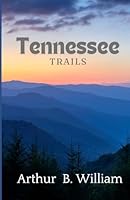TN Trails: A Hiking Guide B0D7PTPKXQ Book Cover