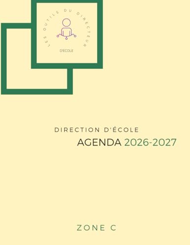 DIRECTION D'ECOLE - Agenda du directeur d'école 2026-2027 - ZONE C - Pilotage pédagogique et organisation scolaire: L’outil indispensable pour la ... et pilotage pédagogique (French Edition)