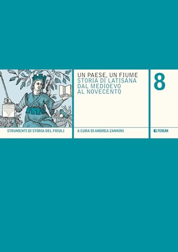 Un Paese, Un Fiume. Storia Di Latisana Dal Medioevo Al Novecento