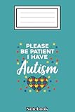 Photo Gallery autism patience i have autism gift autistic notebook: autism notebook: autism teacher journal; autism awareness gift notebook... 110 lined pages; memory and keepsake journal Photo Gallery autism patience i have autism gift autistic notebook: autism notebook: autism teacher journal; autism awareness gift notebook... 110 lined pages; memory and keepsake journal