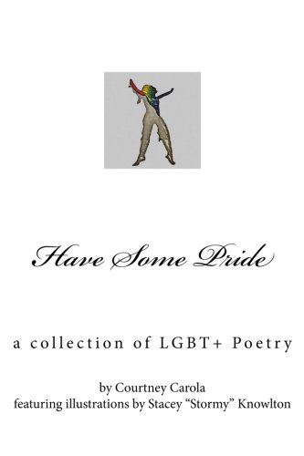 Have Some Pride: a collection of LGBT+ Poetry 1548486442 Book Cover