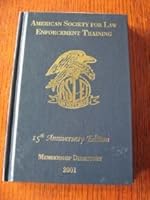 American Society for Law Enforcement Training, 15th Anniversary Edition. Membership Directory 2001 B002BGHYBE Book Cover