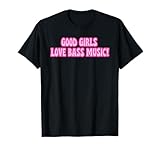 Good Girls Love Bass Music Dumb Bass Slay Pinky Girl T-Shirt