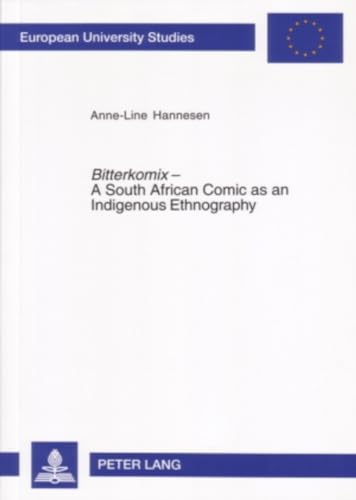 Bitterkomix – A South African Comic as an Indigenous Ethnography (Europäische Hochschulschriften / European University Studies / Publications Universitaires Européennes)