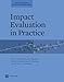 Impact Evaluation in Practice (World Bank Training Series)