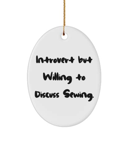 Introvert but Willing to Discuss Sewing. Sewing Oval Ornament, New Sewing Gifts, for Friends
