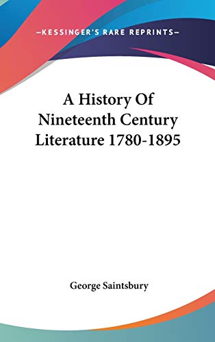 A History Of Nineteenth Century Literature 1780-1895