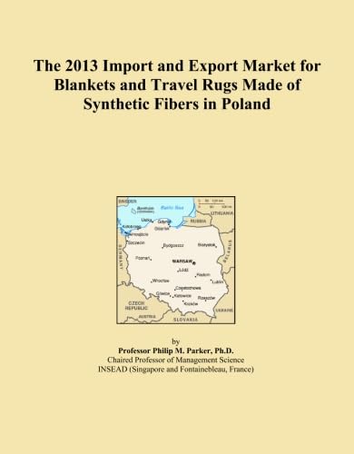 The 2013 Import and Export Market for Blankets and Travel Rugs Made of Synthetic Fibers in Poland      Paperback – January 1, 2013