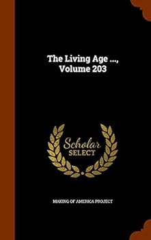 Hardcover The Living Age ..., Volume 203 Book