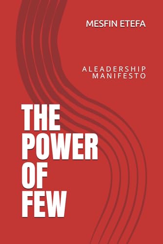 THE POWER OF FEW: A L E A D E R S H I P M A N I F E S T O
