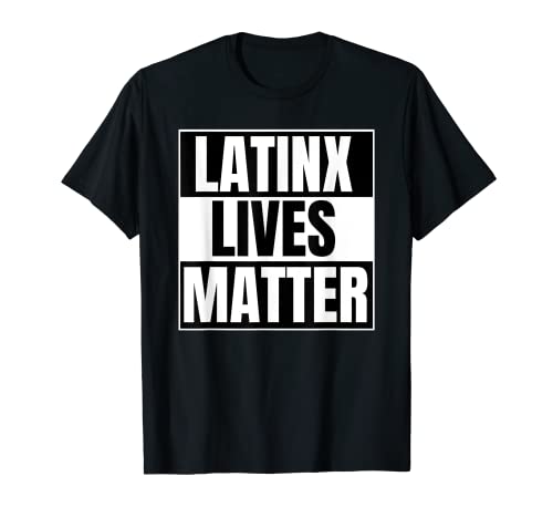Latinx Lives Matter Latino Latina Género Neutral Aceptación Camiseta