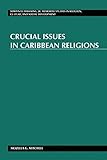 Crucial Issues in Caribbean Religions (Martin Luther King Jr. Memorial Studies in Religion, Culture,...