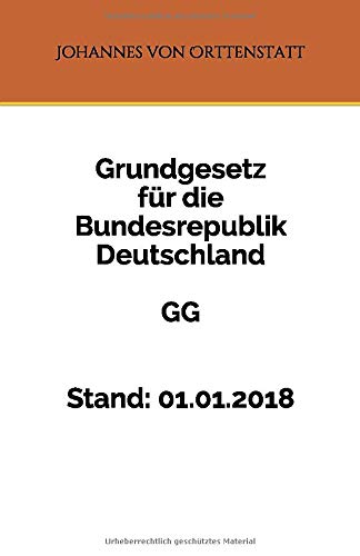 GG - Grundgesetz für die Bundesrepublik Deutschland: Stand: 01.01.2018