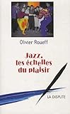  Jazz les échelles du plaisir: Intermédiaires et culture lettrée en France au XXe siècle