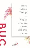 Voglio Cercare L'amato Del Mio Cuore. Spunti Meditativi Sul Cantico Dei Cantici - 2