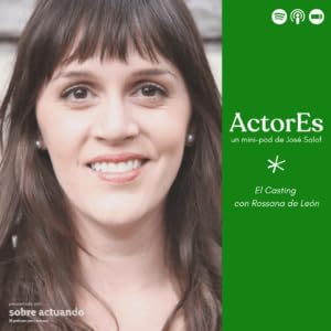 ActorEs: El Casting con Rossana De Le&oacute;n