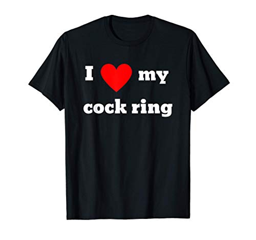 I love my cock ring T-Shirt