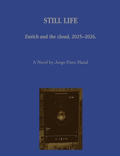 Still Life: Zurich and the cloud, 2025–2026 (English Edition)