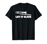 Trombone Player Funny Let It Slide T-Shirt