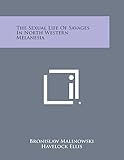 The Sexual Life of Savages in North Western Melanesia