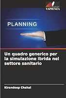 Un quadro generico per la simulazione ibrida nel settore sanitario (Italian Edition) 6208952301 Book Cover