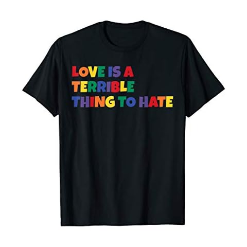 Pride Love Is A Terrible Thing To Hate T-Shirt Cover