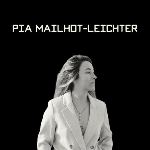 44 &ndash; Being & Becoming with Pia Mailhot-Leichter