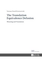 The Translation Equivalence Delusion: Meaning and Translation 3631620780 Book Cover