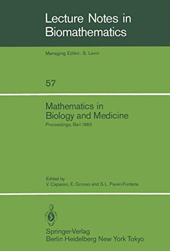 Mathematics in Biology and Medicine: Proceedings of an International Conference held in Bari, Italy, July 18–22, 1983 (Lecture Notes in Biomathematics, 57)