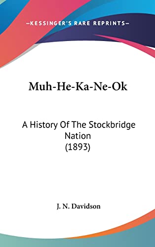 Muh-He-Ka-Ne-Ok: A History Of The Stockbridge Nation (1893)