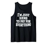 Photo Gallery funny mom dad i m just here to pay for everything canotta Photo Gallery funny mom dad i m just here to pay for everything canotta