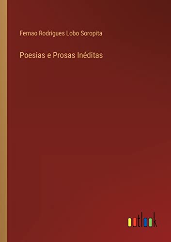 Poesias e Prosas Inéditas (Portuguese Edition)