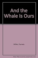 And the Whale Is Ours, Creative Writing of American Whalemen 0879232528 Book Cover