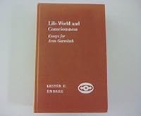 Life-World and Consciousness: Essays for Aron Gurwitsch (Northwestern University Studies in Phenomenology & Existential Philosophy) 0810103621 Book Cover