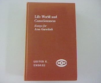 Hardcover Life-World and Consciousness: Essays for Aron Gurwitsch (Northwestern University Studies in Phenomenology & Existential Philosophy) Book