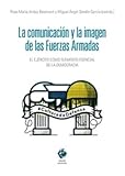 fuerzas armadas del peru  La comunicación y la imagen de las Fuerzas Armadas: El ejército como elemento esencial de la democracia (COMARES COMUNICACION)