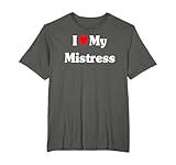 I Love My Mistress Shirt T-Shirt