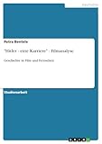"Hitler - eine Karriere" - Filmanalyse: Geschichte in Film und Fernsehen - Petra Bentele 