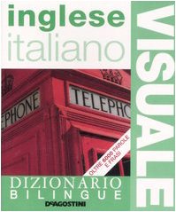 Dizionario visuale bilingue. Inglese-italiano. Ediz. bilingue