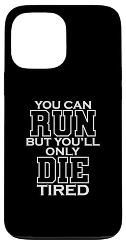 You Can Run But You Only Die Tired LARP �X�}�z�P�[�X iPhone 13 Pro Max �p