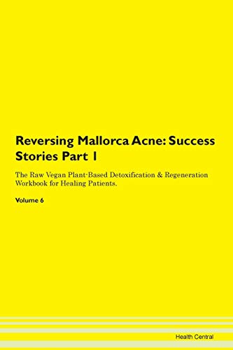 Reversing Mallorca Acne: Testimonials for Hope. From Patients with Different Diseases Part 1 The Raw Vegan Plant-Based Detoxification & Regeneration Workbook for Healing Patients. Volume 6 image 3