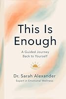 This Is Enough: A Guided Journey Back to Yourself B0F62KBYK2 Book Cover