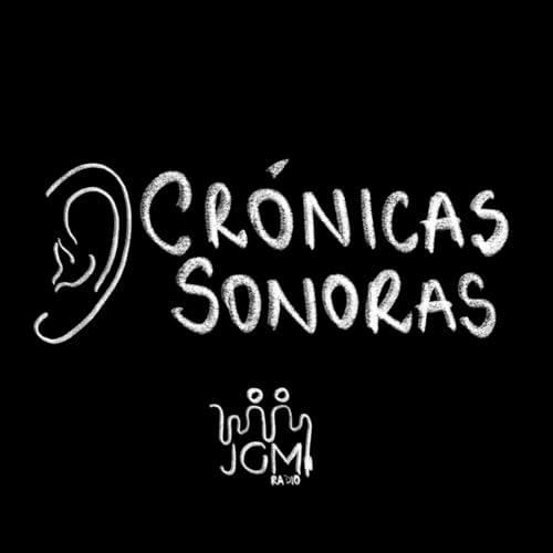 Cr&oacute;nicas Sonoras JGM Podcast Por Red Uchile Podcast arte de portada