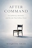  After Command: On Authority, Restraint, and the Life That Follows Power (Command and Restraint Trilogy) (English Edition)