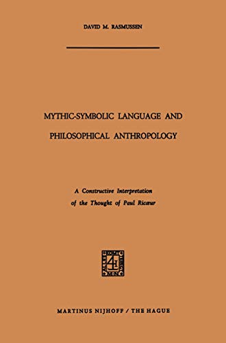 Mythic-Symbolic Language and Philosophical Anthropology: A Constructive Interpretation of the Thought of Paul Ricœur